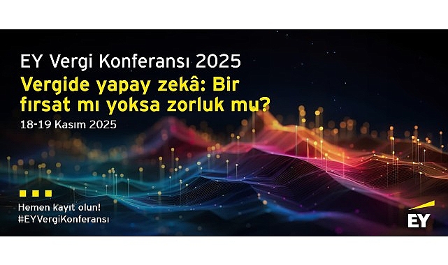 Vergi dünyasındaki en yeni gelişmeler ile teknolojinin vergi alanına etkileri EY Vergi Konferansı’nda değerlendirilecek