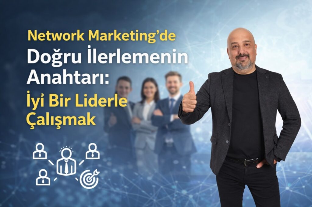 Network Marketing’de Doğru İlerleme