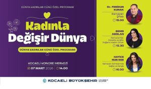 8 Mart, “Kadınla Değişir Dünya” temasıyla kutlanacak